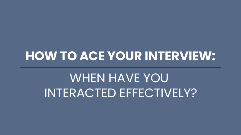 when have you interacted effectively